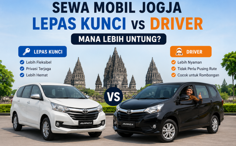 Sewa Mobil Jogja Lepas Kunci vs Driver: Mana Lebih Untung?
