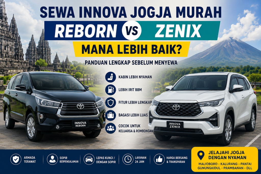 erbandingan Toyota Innova Reborn dan Toyota Innova Zenix untuk sewa Innova Jogja murah dengan latar wisata Yogyakarta, cocok untuk perjalanan keluarga, wisata, dan kebutuhan transportasi selama liburan di Jogja.